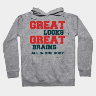 GREAT LOOKS GREAT BRAINS Hoodie